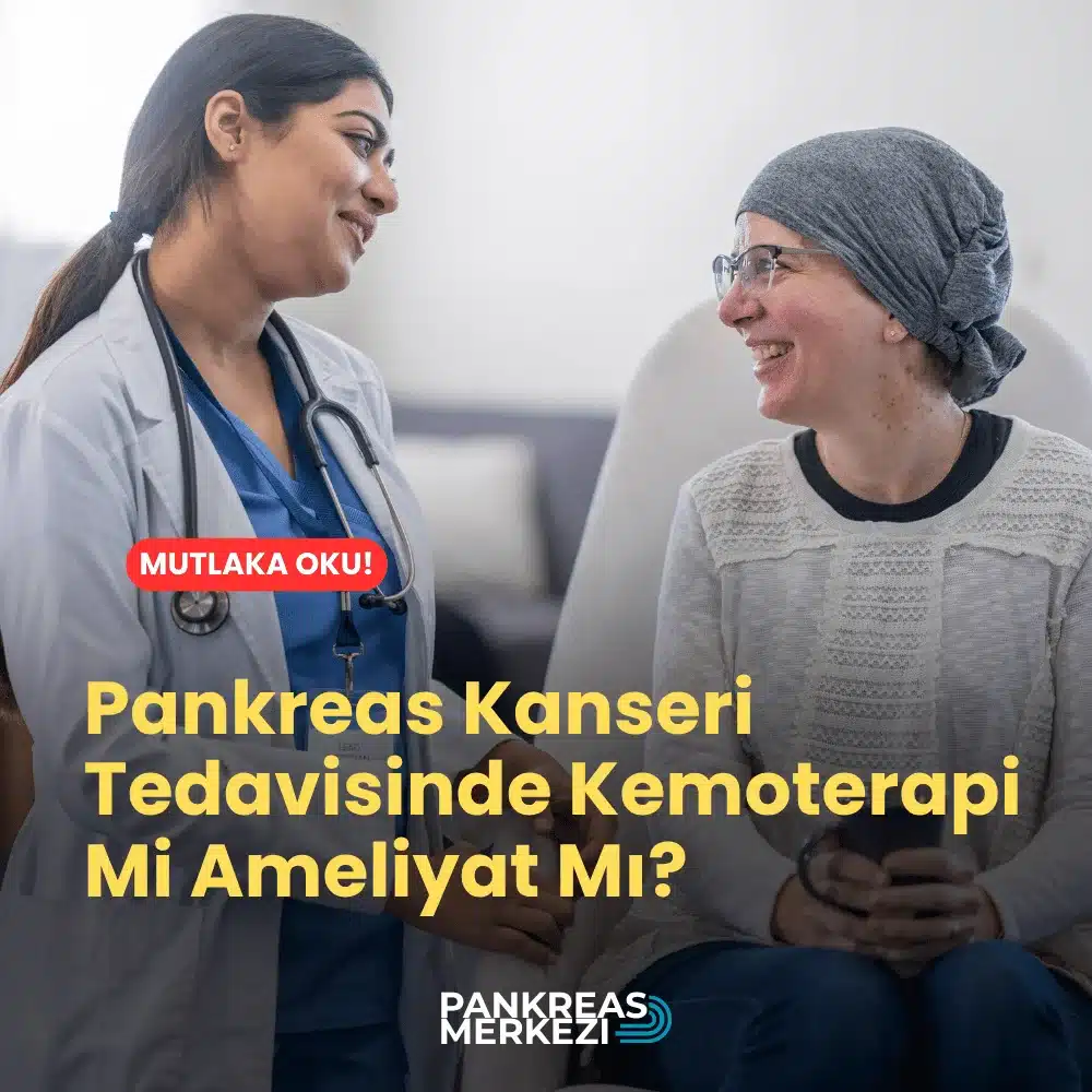 Pankreas Kanseri Tedavisinde Kemoterapi Mi Ameliyat Mı?