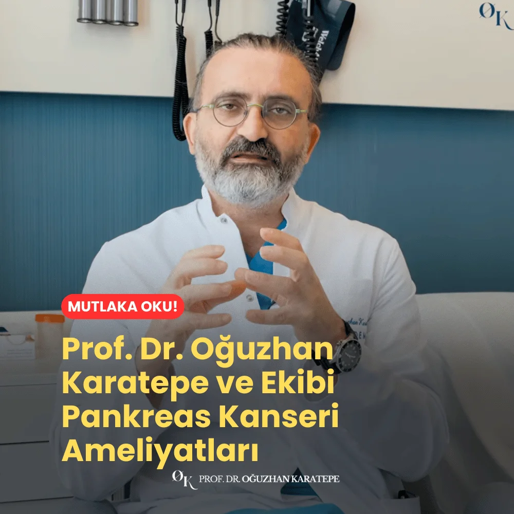Prof. Dr. Oğuzhan Karatepe ve Ekibi Türkiye'de Pankreas Kanseri Ameliyatlarını En Çok Yapan Hekim