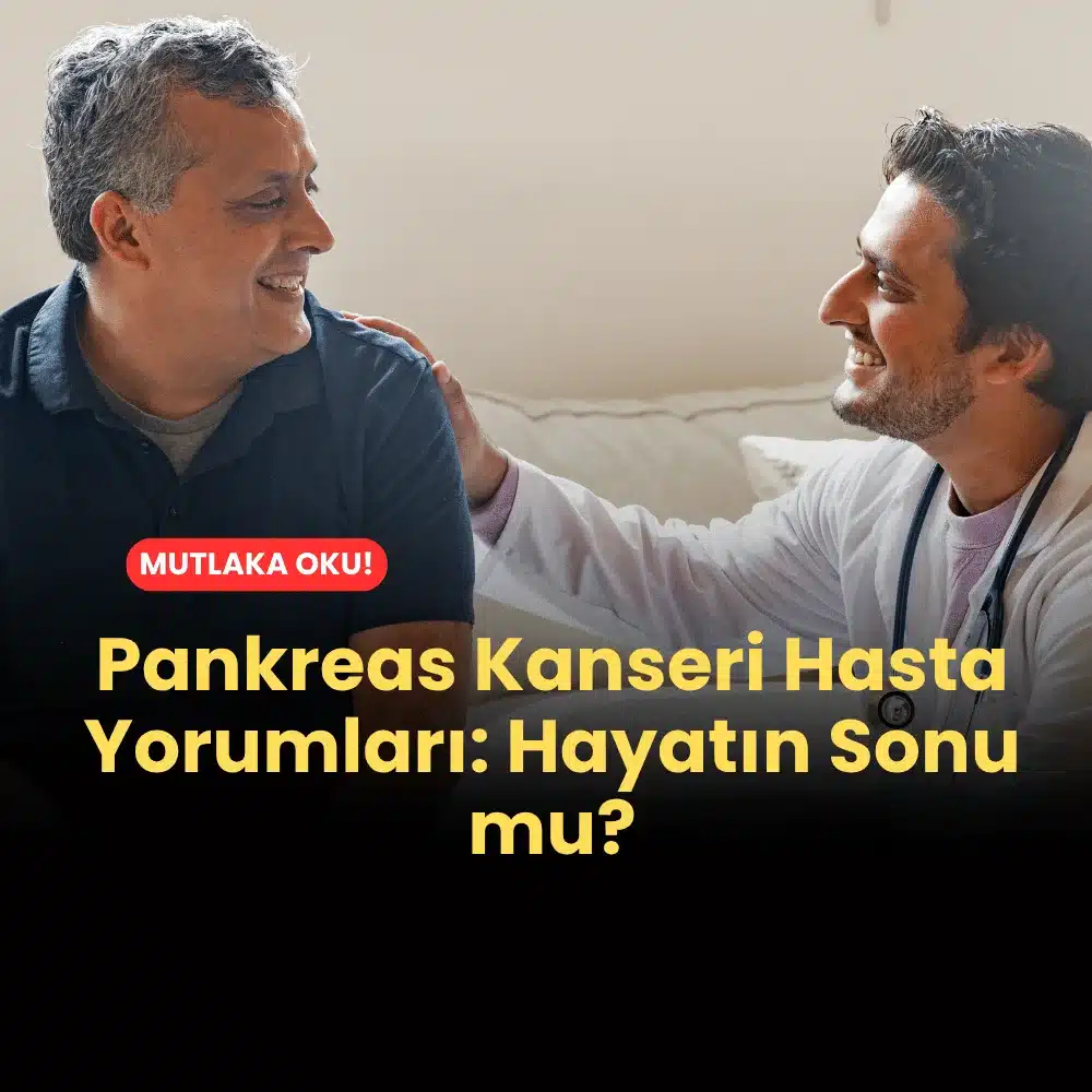 Pankreas Kanseri Hasta Yorumları, Hayatın Sonu mu?