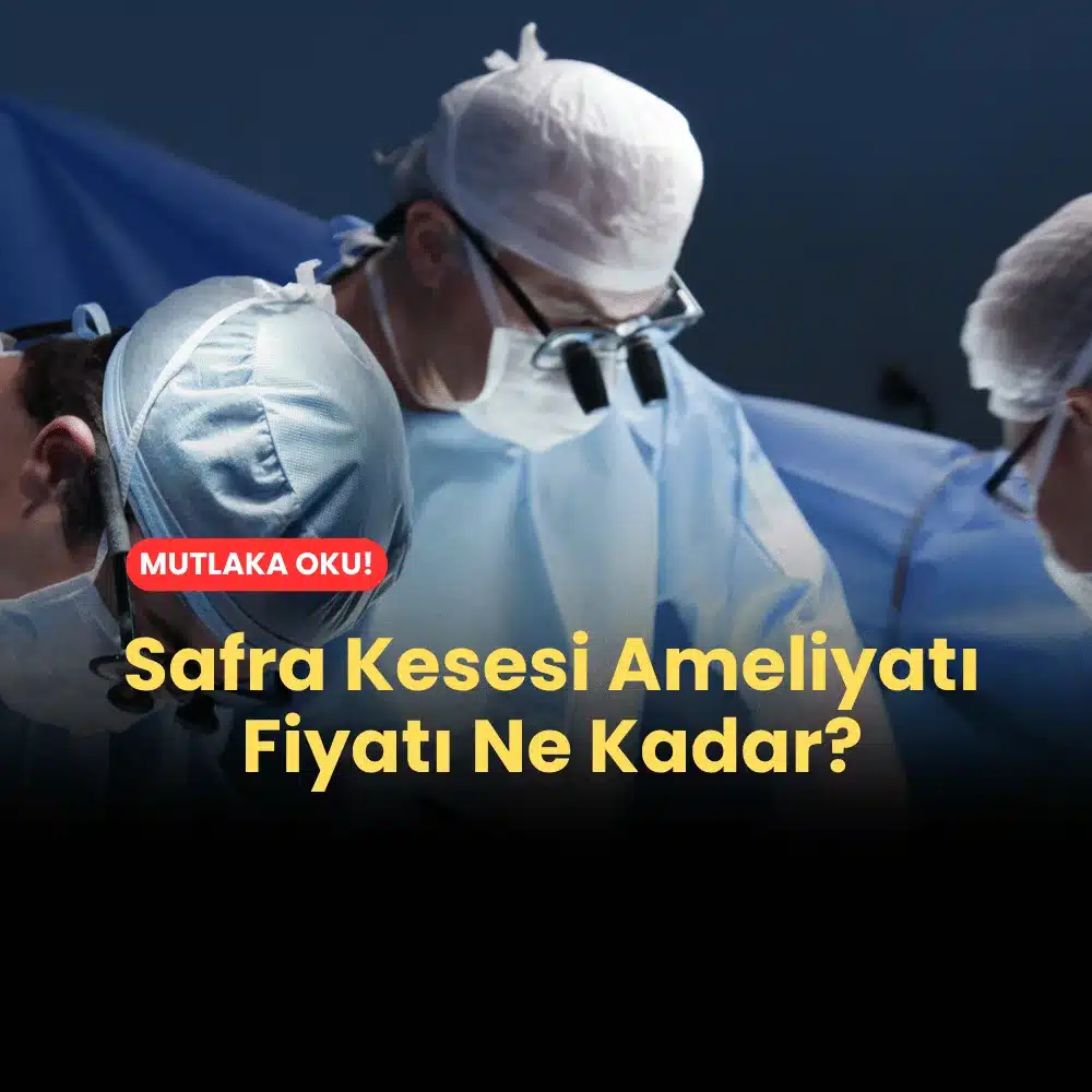 Safra Kesesi Ameliyatı Fiyatı Ne Kadar